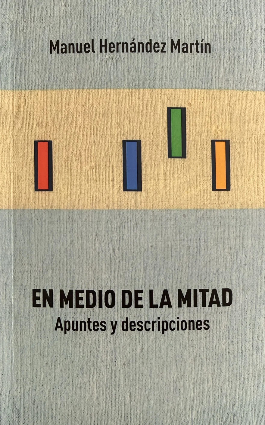 En medio de la mitad — Apuntes y descripciones, de Manuel Hernández
